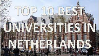 Top 10 Best Universities In Netherlands/Top 10 Mejores Universidades De Holanda