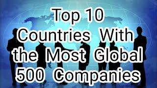 Top 10 Countries With the Most Global 500 Companies (2019)