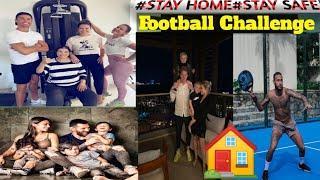 #STAY HOME#STAY SAFE  TOP 10 Football Players Challenge