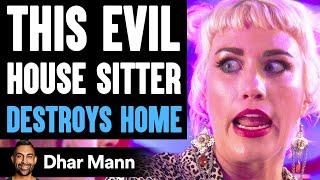 Evil House Sitter DESTROYS HOME, What Happens Is Shocking | Dhar Mann