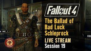 Fallout 4 | Live Stream | The Ballad of Bad Luck Schleprock |  Modded Survival Mode | Session 19