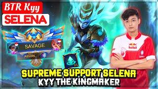 Supreme Support Selena, Kyy The KingMaker [ BTR Kyy is back ! Selena ] Mobile Legend