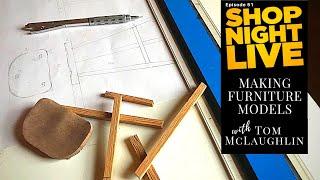 Making Furniture Models with Tom McLaughlin