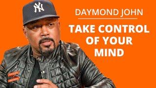 HOW To Take Control Of Your Mind For SUCCESS: Create A Powerful Life With Daymond John & Lewis Howes