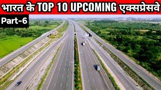 INDIA'S TOP 10 UPCOMING EXPRESSWAYS | Part-6 | Proposed EXPRESSWAYS IN INDIA | Bharatmala Pariyojana