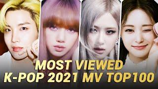 [TOP 100] MOST VIEWED K-POP MUSIC VIDEOS OF 2021 | Year-End