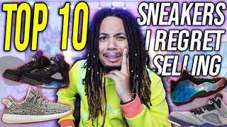 TOP 10 SNEAKERS I REGRET SELLING IN MY COLLECTION !!!