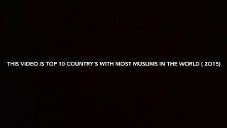 Top 10 COUNTRY’S with most Muslims☪️ (2015)