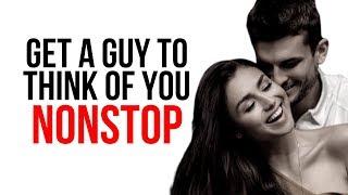 GET A GUY TO THINK OF YOU NON STOP WITH THIS MAN-MELTING ATTITUDE! (THIS IS POWERFUL STUFF!!)