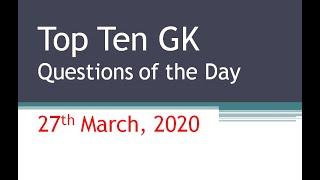 Top 10 GK Questions of the Day (27th March 2020)