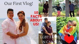 LGBT FAMILY IN CANADA | OUR FIRST VLOG | TOP 10 ABOUT US!