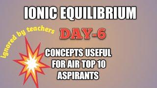 CONCEPTS FOR AIR TOP 10 ASPIRANTS||IONIC EQUILIBRIUM||DAY-6