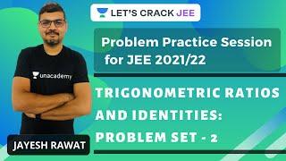 Trigonometric Ratios and Identities: Problem Set - 2 | Problem Practice Session for JEE 2021-22