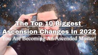 TOP 10 ASCENSION CHANGES IN 2022!