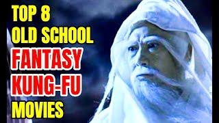 Top 8 Best Old School Fantasy Kung-Fu Movies