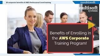 Top 10 corporate benefits of AWS Professional Level training @ Multisoft Systems