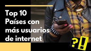 Top 10.- Países con más usuarios de internet/ Number of internet users by country