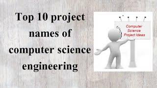 Top 10 project names of computer science engineering