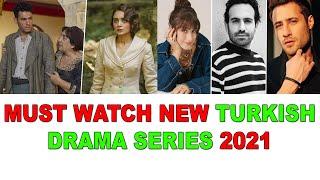 Top 14 Must Watch New Turkish Drama Series 2021