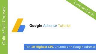 Google Adsense Course | Top 10 Highest CPC Countries on Google Adsense Part 4