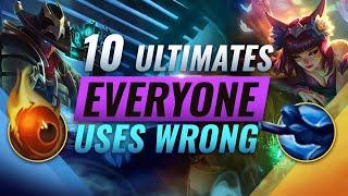 10 CRUCIAL Ultimates Almost EVERYONE Uses WRONG - League of Legends