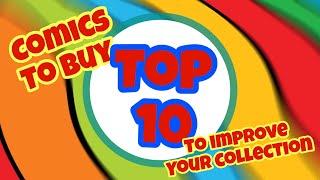 TOP 10 COMIC BOOKS TO BUY TO IMPROVE YOUR COLLECTION THE RIGHT WAY