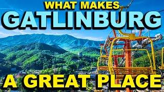 GATLINBURG, TENNESSEE  Top 10 - What makes this a GREAT place!