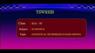 T-SAT || TSWREIS || Statistics - Statistical Techniques in Data Mining || B.Sc (MSCS ) - III Year