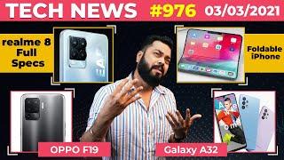 realme 8 Full Specs,Redmi Note 10 Price,Foldable iPhone Coming,Galaxy A32 Launched, OPPO F19-#TTN976