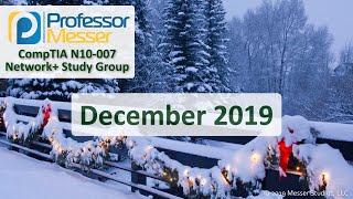 Professor Messer's Network+ Study Group - December 2019