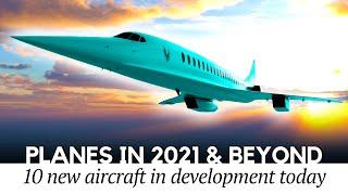 Top 10 Newest Planes of 2021 and Beyond (Latest Aircraft in Development)