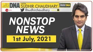 DNA: Non Stop News; July 1, 2021 | Sudhir Chaudhary Show | Hindi News | Nonstop News | Fast News