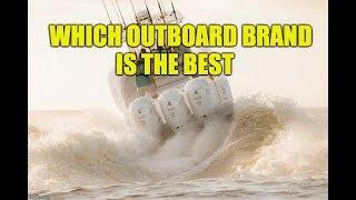 Which Outboard Brand is the best My Top 7 in Order