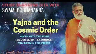 Saturday Gita Lecture 9 - Yajna and the Cosmic Order - 25 July 2020 by Swami Bodhananda