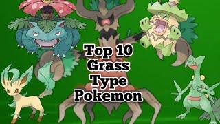 ||Top 10 Grass type pokemon||non-legendary||