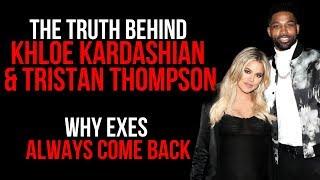 THE DARK TRUTH OF KHLOE KARDASHIAN & TRISTAN THOMPSON UP & DOWN RELATIONSHIP- WHY EXES ALWAYS RETURN