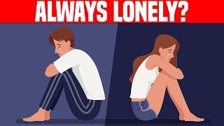 10 Reasons Why You Feel Lonely