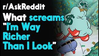 "I'm Way Richer Than I Look" r/AskReddit Reddit Stories  | Top Posts