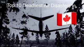 10 Deadliest Air Crashes in Canada 