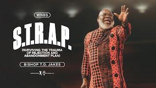 S.T.R.A.P. - (Surviving the Trauma of Rejection and Abandonment Plan) - Bishop T.D. Jakes