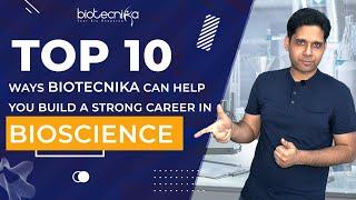 Top 10 Ways Biotecnika Can Help You Build A Strong Career in Bioscience