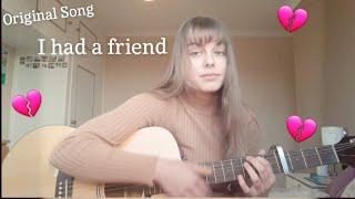 I had a friend- Original Song / send this to your ex best friend