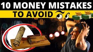 Top 10 Money Mistakes You Must Avoid to Become RICH