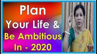 "Plan Your Life & Be Ambitious in - 2020"