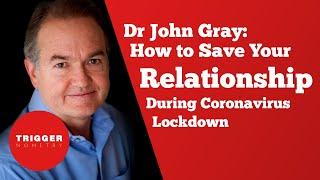 Dr John Gray: How to Save Your Relationship During Coronavirus Lockdown