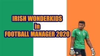 TOP 10 Irish Wonderkids - Football Manager 2020