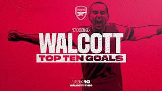 Theo, Theo, Theo! | Walcott's top 10 goals for Arsenal