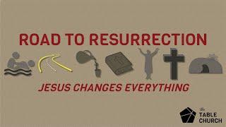 The Table Church | Road to Resurrection - Disciples follow Jesus