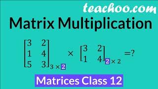 Matrix Multiplication - All Types (with 10+ Examples) - #3 - Matrices Class 12