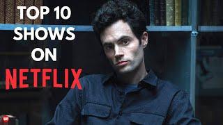 Top 10 Shows To Watch on Netflix Right Now